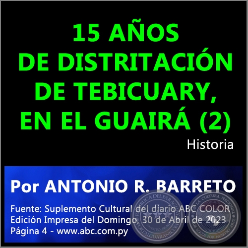 15 AÑOS DE DISTRITACIÓN DE TEBICUARY, EN EL GUAIRÁ (2) - Por ANTONIO RAMÓN BARRETO - Domingo, 30 de Abril de 2023